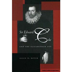 Sir Edward Coke and the Elizabethan Age, Hardback - Allen D. Boyer imagine