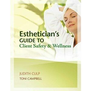 Esthetician's Guide to Client Safety and Wellness. New ed, Spiral Bound - Toni Campbell imagine