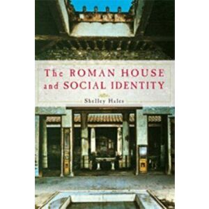 The Roman House and Social Identity, Paperback - Shelley (University of Bristol) Hales imagine