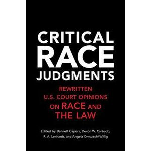 Critical Race Judgments. Rewritten U.S. Court Opinions on Race and the Law, Paperback - *** imagine