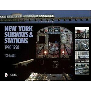 New York Subways and Stations: 1970-1990, Hardback - Tod Lange imagine