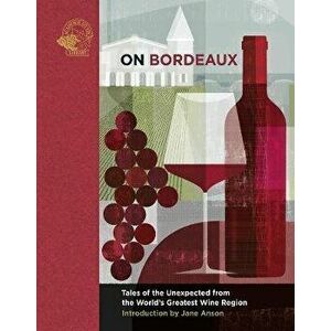 On Bordeaux. Tales of the Unexpected from the World's Greatest Wine Region, Hardback - *** imagine