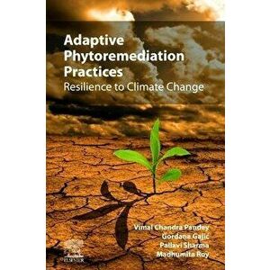 Adaptive Phytoremediation Practices. Resilience to Climate Change, Paperback - *** imagine