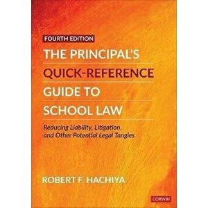 The Principal's Quick-Reference Guide to School Law. Reducing Liability, Litigation, and Other Potential Legal Tangles, 4 Revised edition, Paperback - imagine