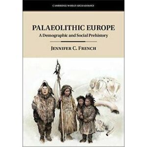 Palaeolithic Europe. A Demographic and Social Prehistory, Hardback - *** imagine