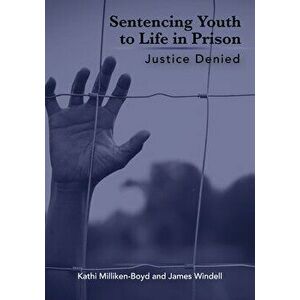 Sentencing Youth to Life in Prison. Justice Denied, Paperback - *** imagine
