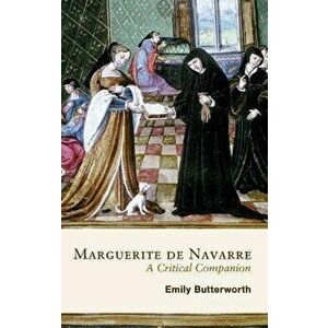Marguerite de Navarre: A Critical Companion, Hardback - Emily (Author) Butterworth imagine