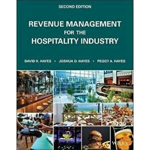 Revenue Management for the Hospitality Industry, Second Edition, Paperback - DK Hayes imagine