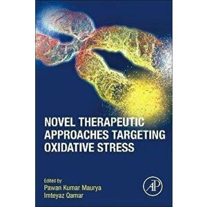 Novel Therapeutic Approaches Targeting Oxidative Stress, Paperback - *** imagine