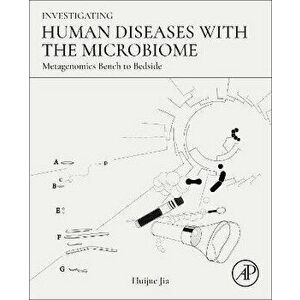 Investigating Human Diseases with the Microbiome. Metagenomics Bench to Bedside, Paperback - *** imagine