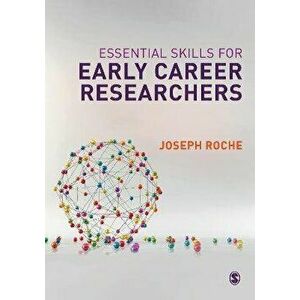 Essential Skills for Early Career Researchers, Paperback - Joseph Roche imagine