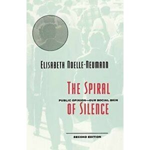 The Spiral of Silence, Paperback - Elisabeth Noelle-Neumann imagine