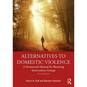 Alternatives to Domestic Violence. A Homework Manual for Battering Intervention Groups, 5 ed, Paperback - *** imagine