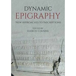 Dynamic Epigraphy. New Approaches to Inscriptions, Paperback - *** imagine