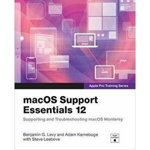 macOS Support Essentials 12 - Apple Pro Training Series. Supporting and Troubleshooting macOS Monterey, Paperback - Steve Leebove imagine