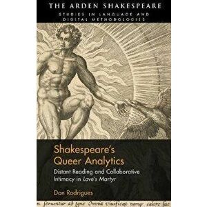 Shakespeare's Queer Analytics. Distant Reading and Collaborative Intimacy in 'Love's Martyr', Hardback - *** imagine