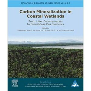 Carbon Mineralization in Coastal Wetlands. From Litter Decomposition to Greenhouse Gas Dynamics, Paperback - *** imagine