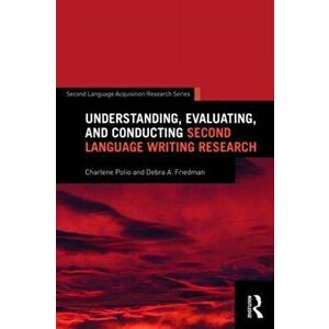 Understanding, Evaluating, and Conducting Second Language Writing Research, Paperback - Debra Friedman imagine