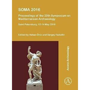 SOMA 2016: Proceedings of the 20th Symposium on Mediterranean Archaeology. Saint Petersburg, 12-14 May 2016, Paperback - *** imagine