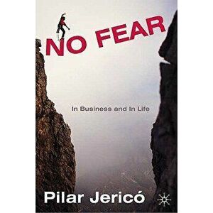 No Fear. In Business and In Life, Hardback - P. Jerico imagine