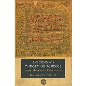Avicenna's Theory of Science. Logic, Metaphysics, Epistemology, Hardback - Riccardo Strobino imagine