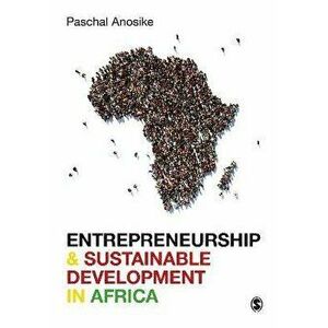 Entrepreneurship and Sustainable Development in Africa, Paperback - Paschal Anosike imagine
