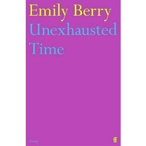 Unexhausted Time. Main, Paperback - Emily Berry imagine