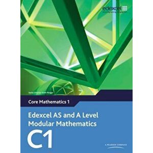 Edexcel AS and A Level Modular Mathematics Core Mathematics 1 C1 - Dave Wilkins imagine