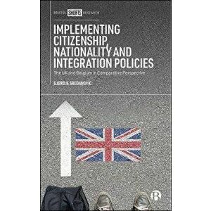 Implementing Citizenship, Nationality and Integration Policies. The UK and Belgium in Comparative Perspective, Hardback - *** imagine