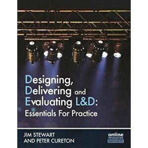 Designing, Delivering and Evaluating L&D : Essentials for Practice, Paperback - Peter Cureton imagine