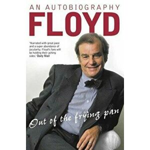 Out of the Frying Pan. Scenes from My Life, Paperback - Keith Floyd imagine