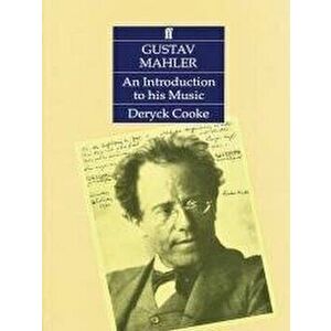 Gustav Mahler: An Introduction to his Music. 2 Revised edition, Paperback - Deryck Cooke imagine
