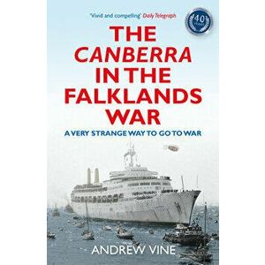 The Canberra in the Falklands War. A Very Strange Way to go to War, Paperback - Andrew Vine imagine
