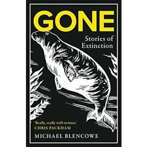 Gone. Stories of Extinction, Paperback - Michael Blencowe imagine