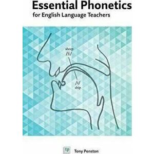 Essential Phonetics for English Language Teachers, Paperback - Tony Penston imagine