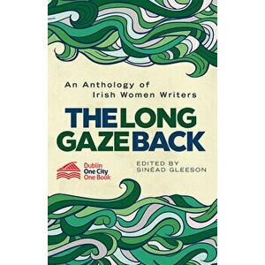 The Long Gaze Back. An Anthology of Irish Women Writers, Paperback - *** imagine