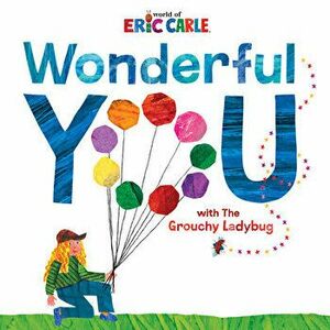 Wonderful You. With the Grouchy Ladybug, Hardback - Eric Carle imagine