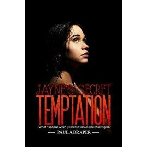 Jayne's Secret Temptation. What happens when your core values are challenged?, Paperback - Paul A Draper imagine
