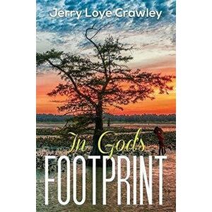 In God's Footprint, Paperback - Jerry Loye Crawley imagine