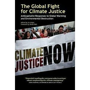 The Global Fight for Climate Justice - Anticapitalist Responses to Global Warming and Environmental Destruction, Paperback - *** imagine