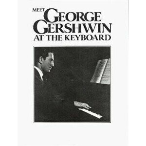 Meet George Gershwin At The Keyboard, Sheet Map - *** imagine