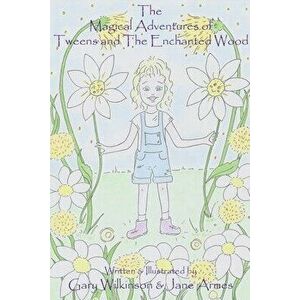 The Magical Adventures of Tweens and the Enchanted Wood, Paperback - Jane Armes imagine