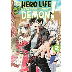 The Hero Life of a (Self-Proclaimed) Mediocre Demon! 2, Paperback - Shiroichi Amaui imagine