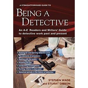 Being A Detective: An A-z Readers' And Writers' Guide To Detective Work. A Straightforward Guide, Paperback - Stuart Gibbon imagine