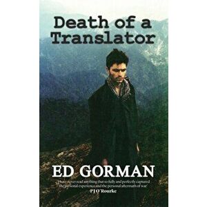 Death of a Translator. A young reporter's journey to the heart of Afghanistan's forgotten war, Paperback - Ed Gorman imagine