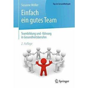 Einfach ein gutes Team - Teambildung und -fuhrung in Gesundheitsberufen, Paperback - Susanne Moller imagine