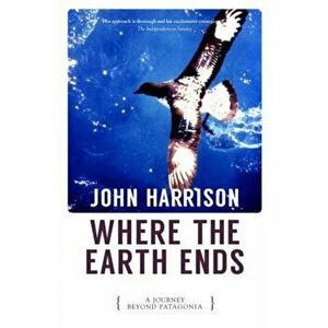 Where the Earth Ends, Paperback - John Harrison imagine