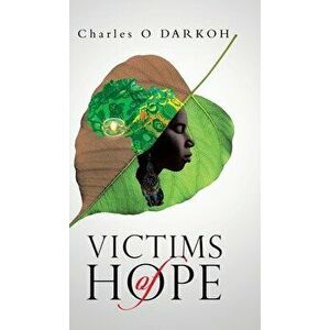 Victims of Hope, Hardback - Charles O Darkoh imagine