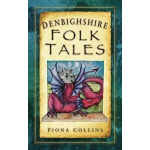 Denbighshire Folk Tales, Paperback - Fiona Collins imagine
