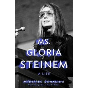Ms. Gloria Steinem. A Life, Paperback - Winifred Conkling imagine